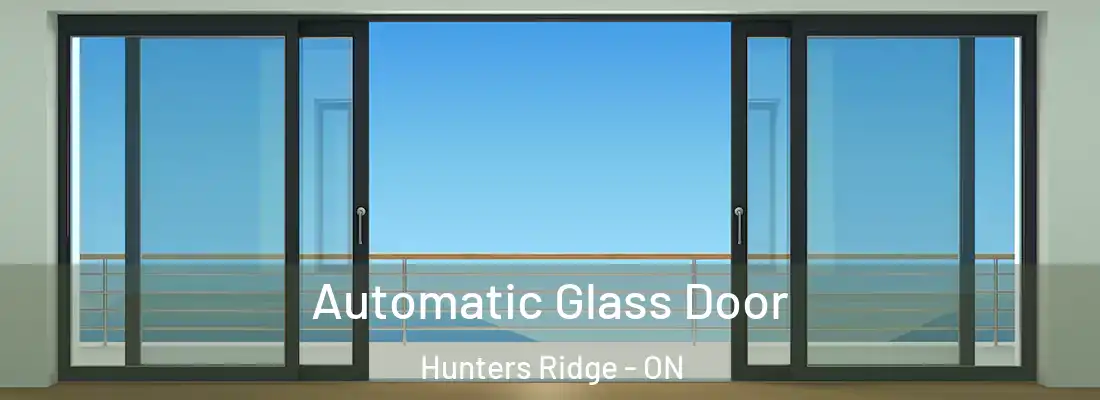  Automatic Glass Door Hunters Ridge - ON
