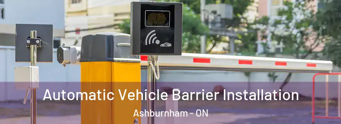  Automatic Vehicle Barrier Installation Ashburnham - ON