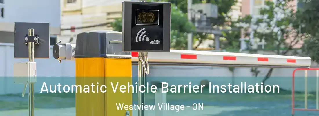  Automatic Vehicle Barrier Installation Westview Village - ON