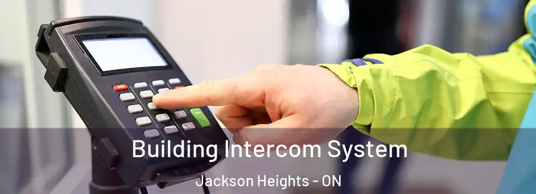  Building Intercom System Jackson Heights - ON