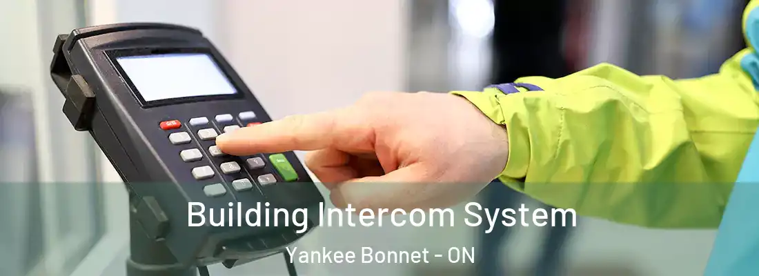  Building Intercom System Yankee Bonnet - ON