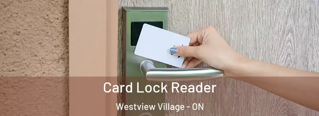  Card Lock Reader Westview Village - ON