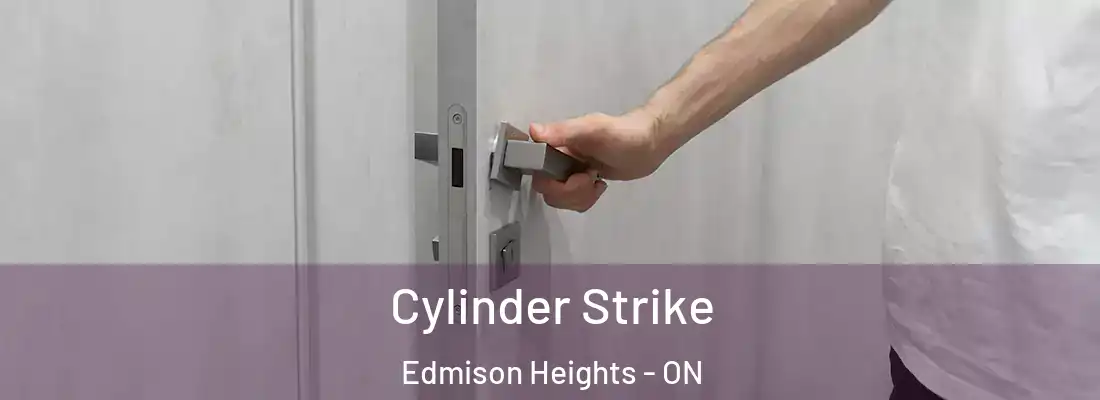  Cylinder Strike Edmison Heights - ON