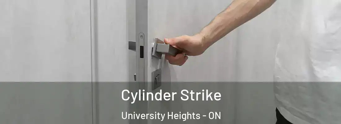  Cylinder Strike University Heights - ON