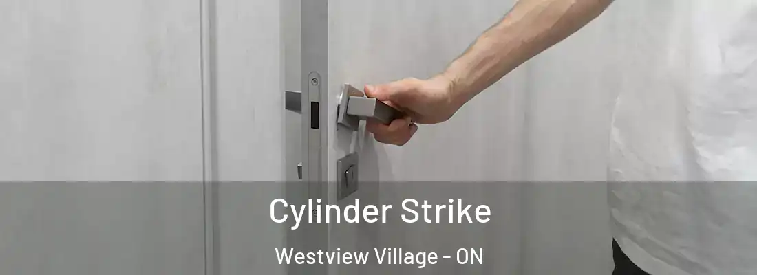  Cylinder Strike Westview Village - ON