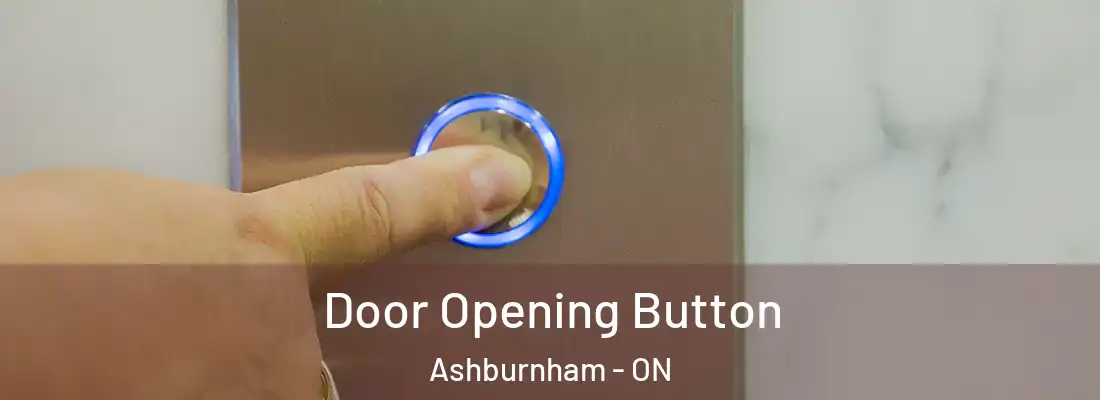  Door Opening Button Ashburnham - ON