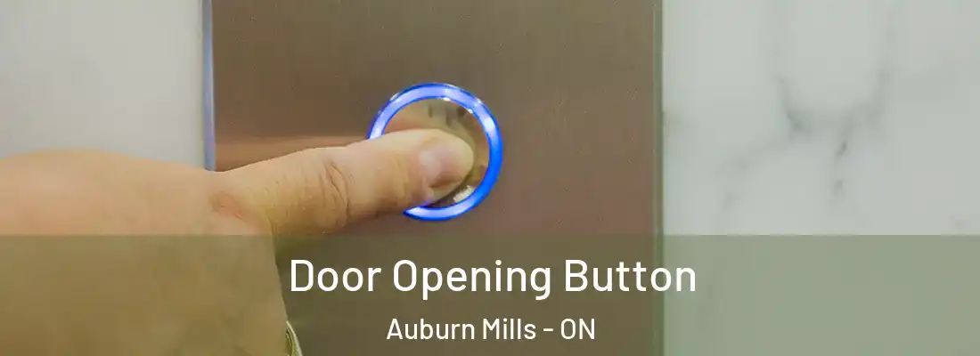  Door Opening Button Auburn Mills - ON