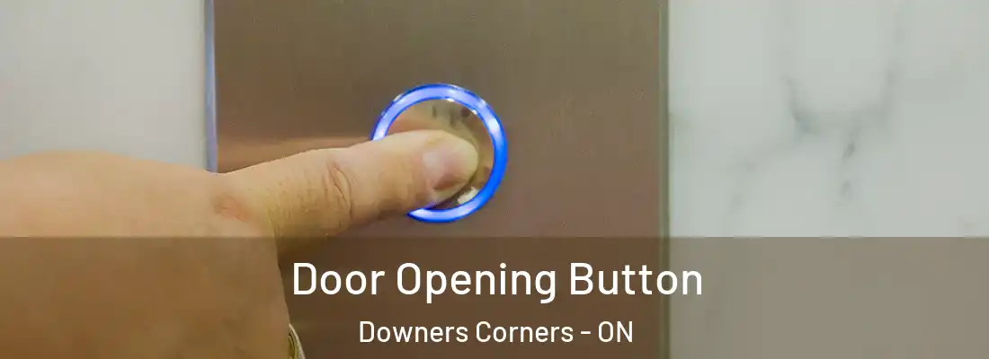  Door Opening Button Downers Corners - ON