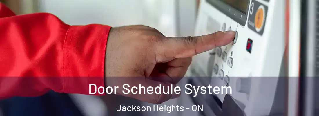  Door Schedule System Jackson Heights - ON