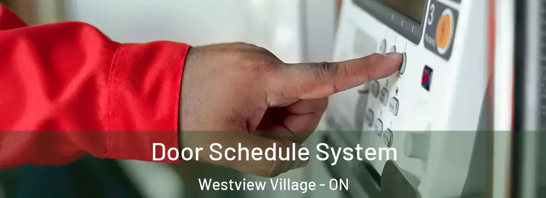 Door Schedule System Westview Village - ON