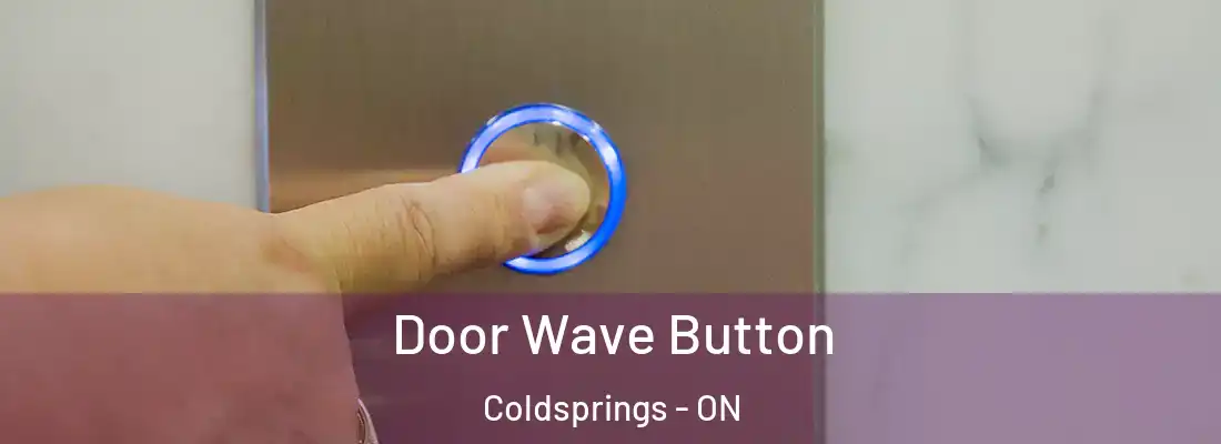  Door Wave Button Coldsprings - ON