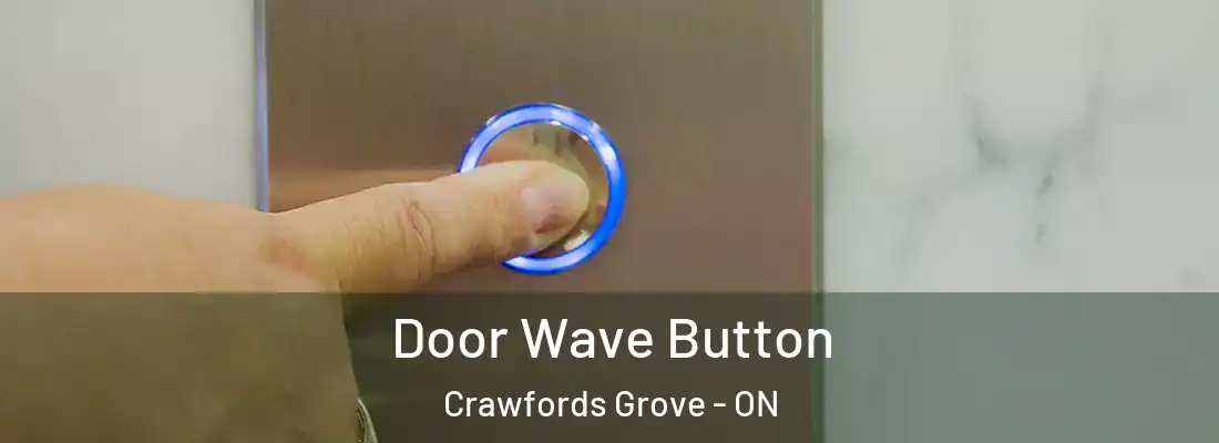  Door Wave Button Crawfords Grove - ON