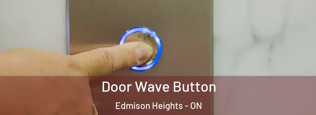  Door Wave Button Edmison Heights - ON