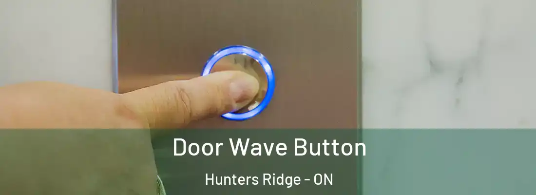  Door Wave Button Hunters Ridge - ON