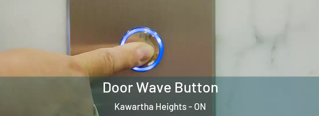  Door Wave Button Kawartha Heights - ON