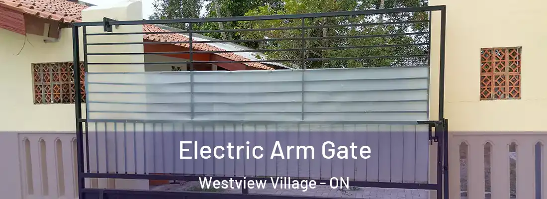  Electric Arm Gate Westview Village - ON