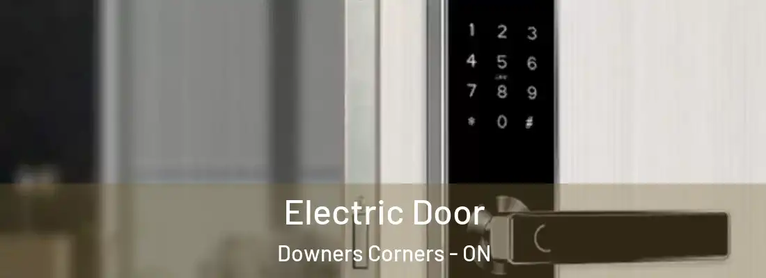  Electric Door Downers Corners - ON