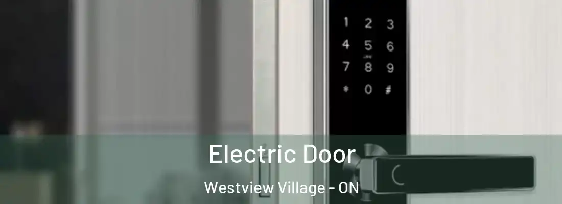  Electric Door Westview Village - ON