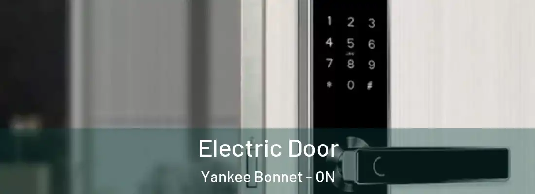  Electric Door Yankee Bonnet - ON
