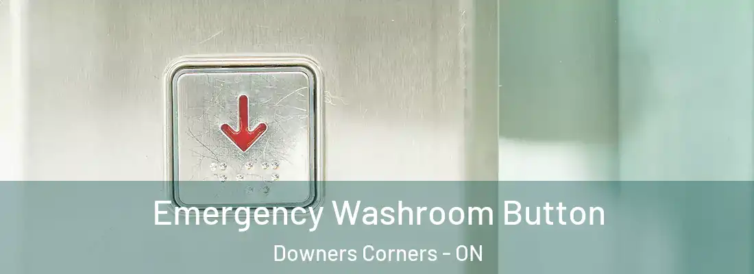 Emergency Washroom Button Downers Corners - ON