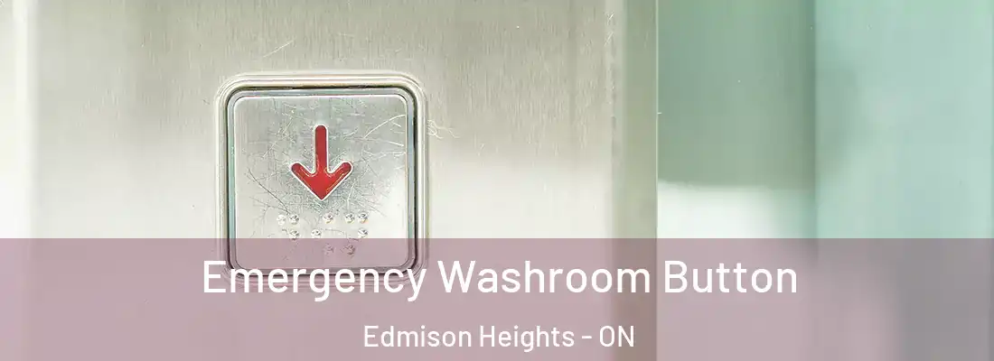  Emergency Washroom Button Edmison Heights - ON
