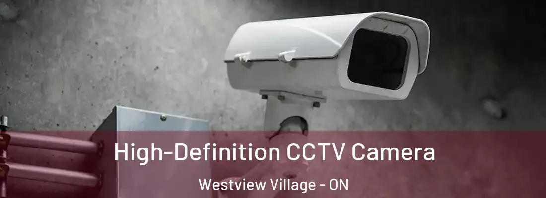  High-Definition CCTV Camera Westview Village - ON