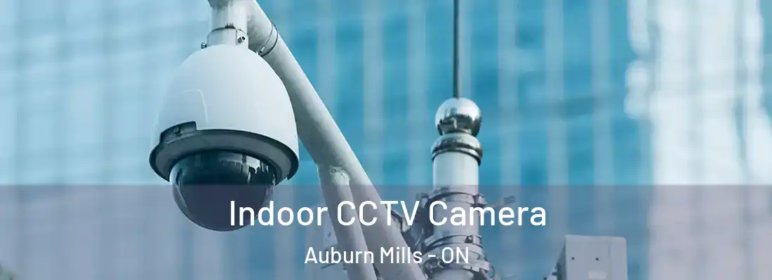  Indoor CCTV Camera Auburn Mills - ON