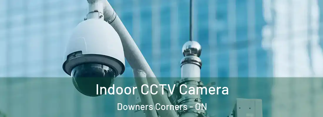  Indoor CCTV Camera Downers Corners - ON