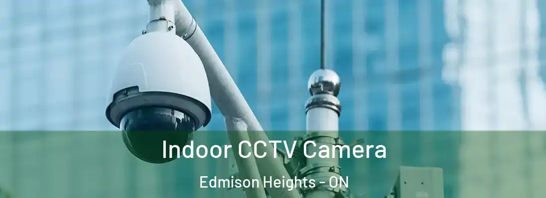  Indoor CCTV Camera Edmison Heights - ON