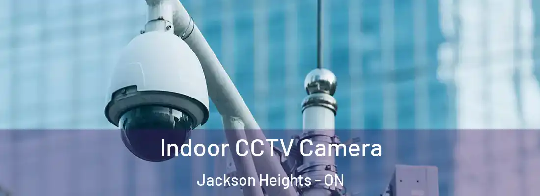  Indoor CCTV Camera Jackson Heights - ON