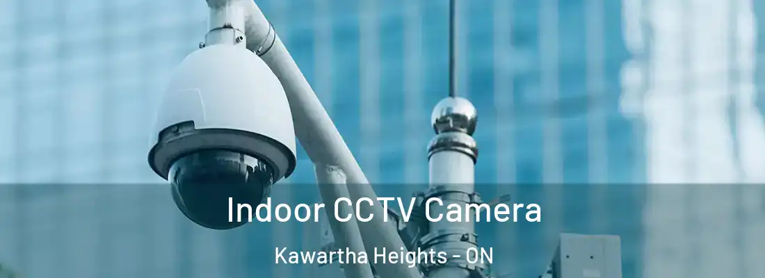  Indoor CCTV Camera Kawartha Heights - ON