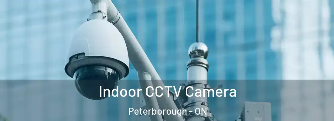  Indoor CCTV Camera Peterborough - ON