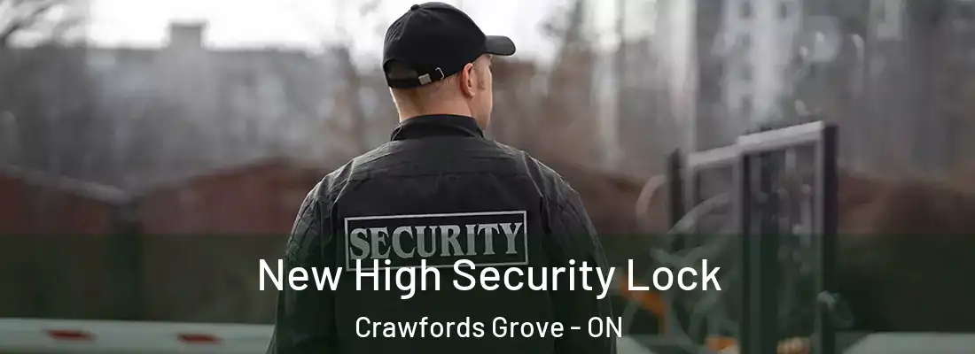  New High Security Lock Crawfords Grove - ON