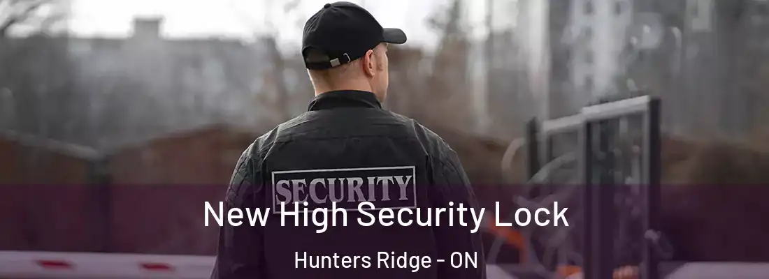  New High Security Lock Hunters Ridge - ON