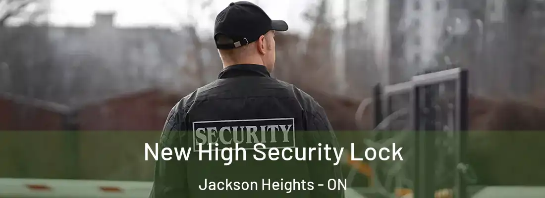  New High Security Lock Jackson Heights - ON