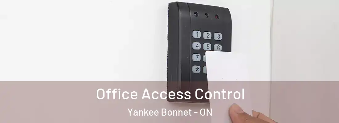  Office Access Control Yankee Bonnet - ON