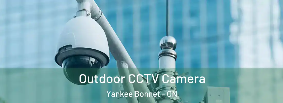  Outdoor CCTV Camera Yankee Bonnet - ON