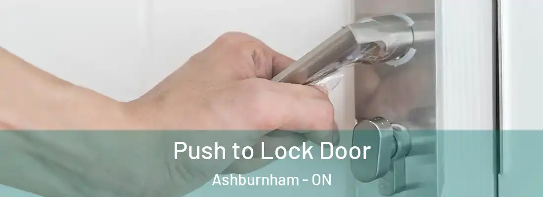  Push to Lock Door Ashburnham - ON