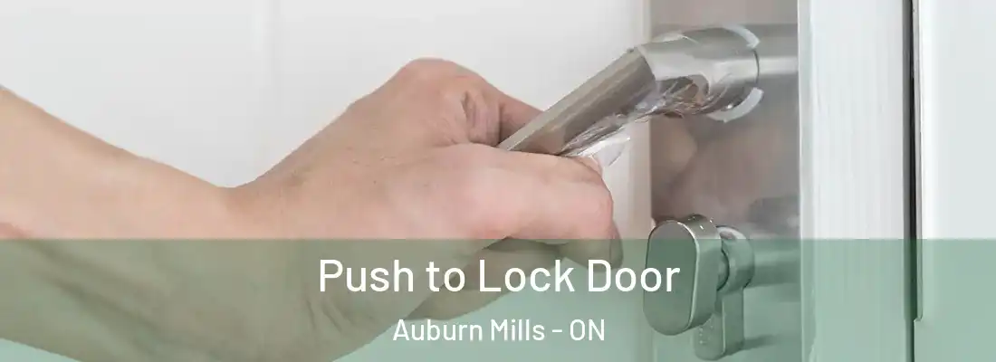  Push to Lock Door Auburn Mills - ON