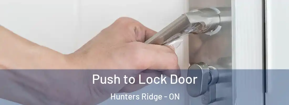  Push to Lock Door Hunters Ridge - ON