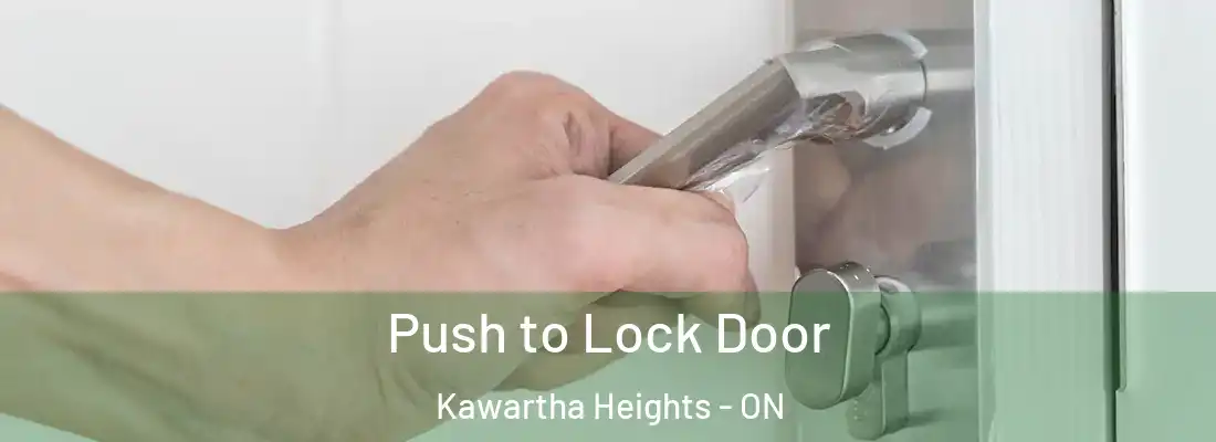  Push to Lock Door Kawartha Heights - ON
