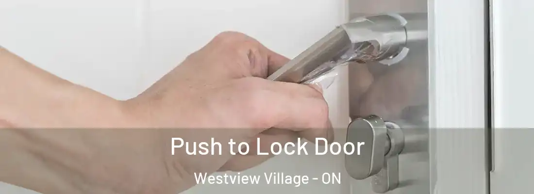 Push to Lock Door Westview Village - ON