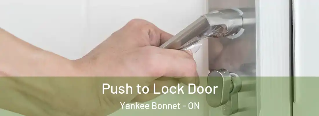  Push to Lock Door Yankee Bonnet - ON