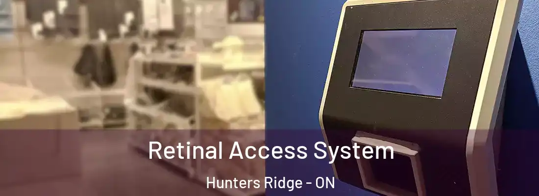  Retinal Access System Hunters Ridge - ON