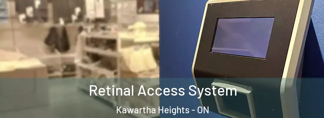  Retinal Access System Kawartha Heights - ON
