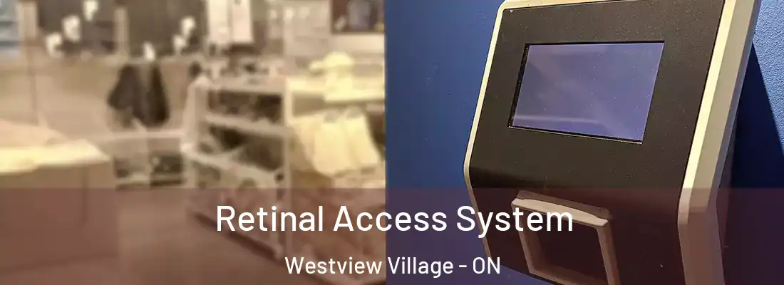 Retinal Access System Westview Village - ON