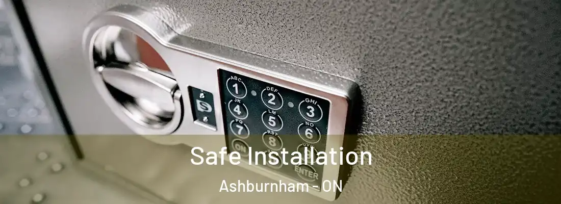  Safe Installation Ashburnham - ON