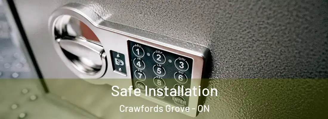  Safe Installation Crawfords Grove - ON