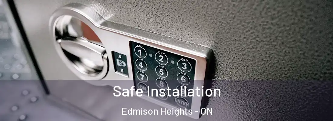  Safe Installation Edmison Heights - ON