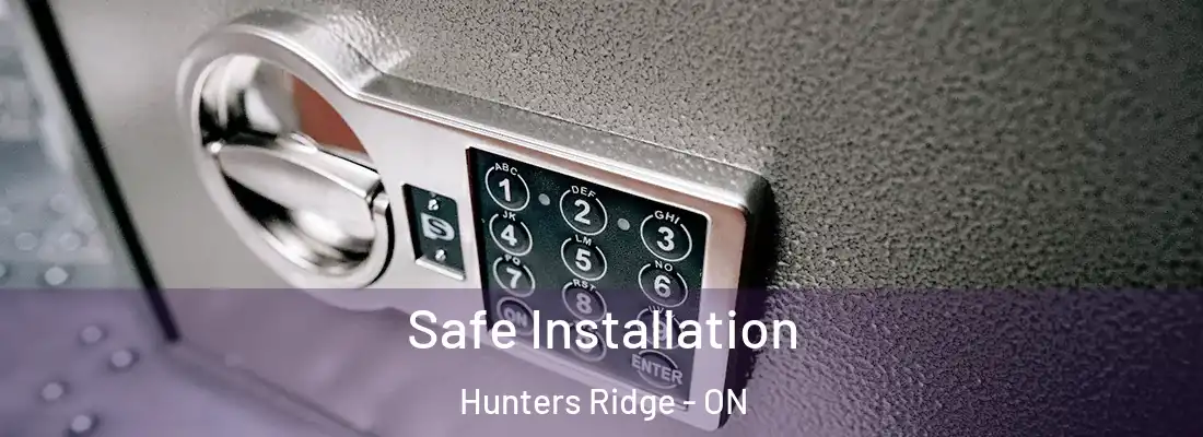  Safe Installation Hunters Ridge - ON